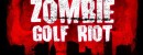 Zombie Golf Riot